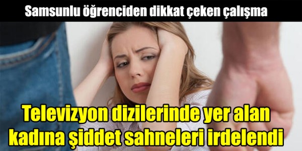 televizyon dizilerinde yer alan kadına şiddet sahneleri irdelendi